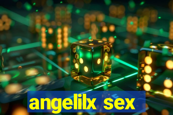 angelilx sex